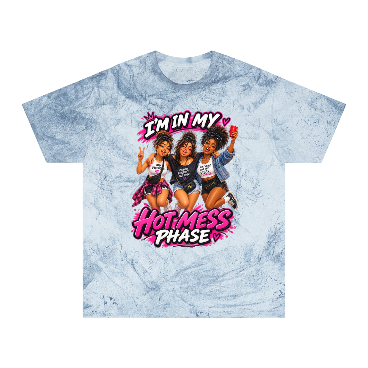 I’m In My Hot Mess Phase T-Shirt — Funny Women’s Graphic Tee
