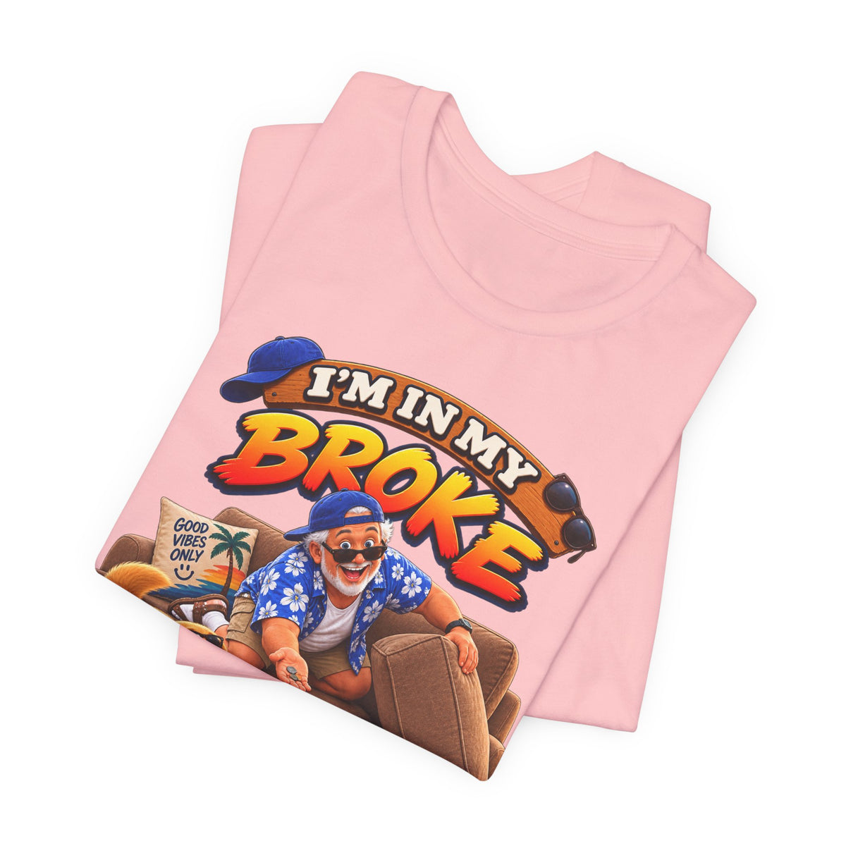 I’m in My Broke Phase Funny Graphic T-Shirt