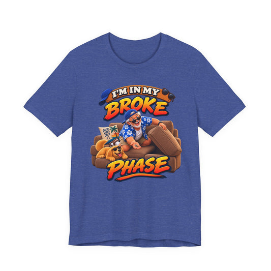 I’m in My Broke Phase Funny Graphic T-Shirt