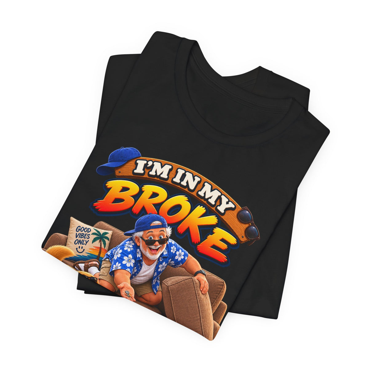 I’m in My Broke Phase Funny Graphic T-Shirt