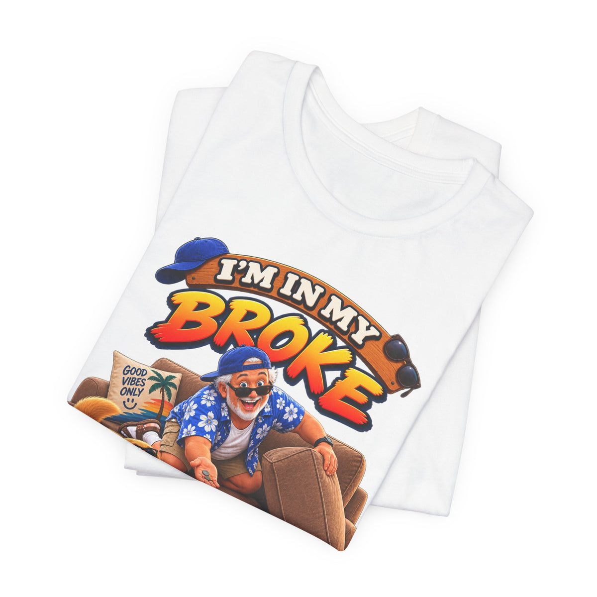 I’m in My Broke Phase Funny Graphic T-Shirt